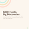 Little Hands, Big Discoveries (eBook)